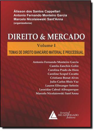 Imagem de Direito e Mercado: Temas de Direito Bancário Material e Processual - Vol.1