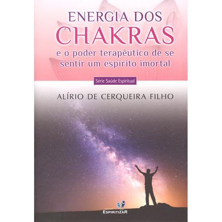 Imagem de Energia dos Chakras e o Poder Terapêutico de se Sentir Um Espírito Imortal - Espiritizar
