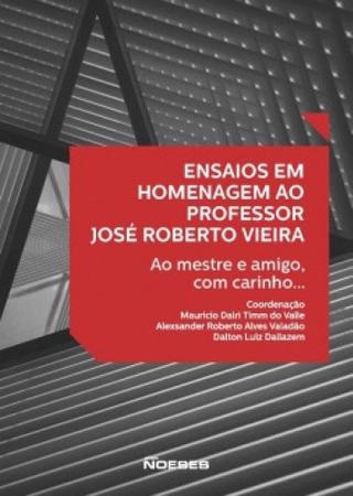 Imagem de Ensaios em Homenagem ao Professor José Roberto Vieira - ao Mestre e Amigo, com Carinho...