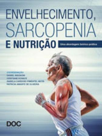 Imagem de Envelhecimento, Sarcopenia e Nutrição - Uma Abordagem Técnico- Cientifico - Doc Editora