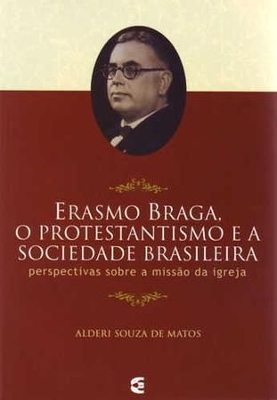 Imagem de Erasmo Braga, O Protestantismo E A Sociedade Brasileira - Editora Cultura Cristã