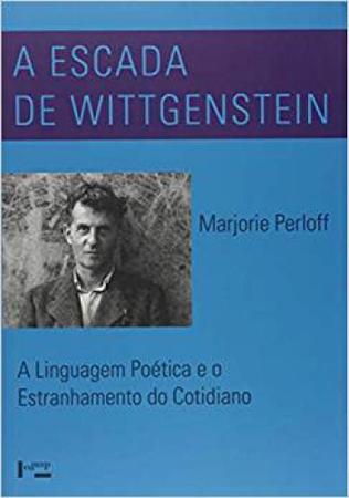 Imagem de Escada de Wittgenstein. A Linguagem Poética e o Estranhamento do Cotidiano - Edusp