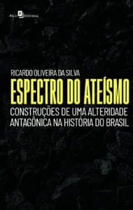 Imagem de Espectro do Ateísmo: Construções de Uma Alteridade Antagônica na História do Brasil