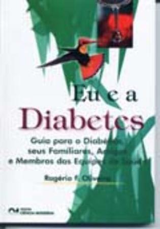 Imagem de Eu e a Diabetes - Guia para o Diabético, seus Familiares, Amigos e Membros das Equipes de Saude