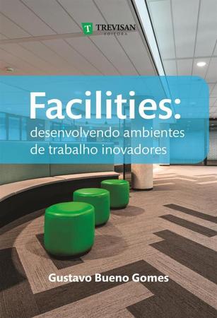 Imagem de Facilities - desenvolvendo ambientes de trabalho inovadores - TREVISAN