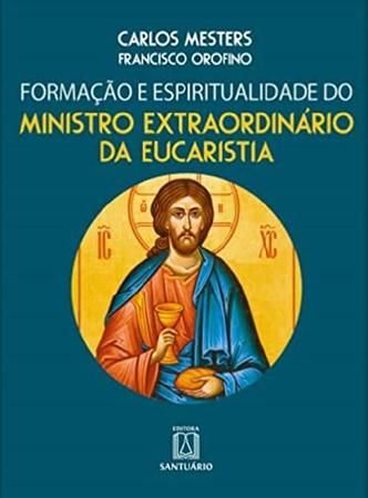 Imagem de Formacao e espiritualidade do ministro extraordinario da eucaristia - SANTUARIO (IDEIAS E LETRAS)