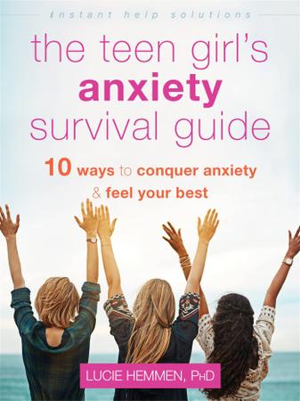 Imagem de Guia de sobrevivência à ansiedade de uma adolescente: dez maneiras de vencer a ansiedade e se sentir melhor (série de soluções de ajuda instantânea)
