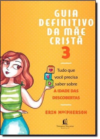 Guia Definitivo Da Mae Crista, O - Vol. 03 - Thomas Nelson Brasil Imagem de Guia Definitivo Da Mae Crista, O - Vol. 03 - Thomas Nelson Brasil