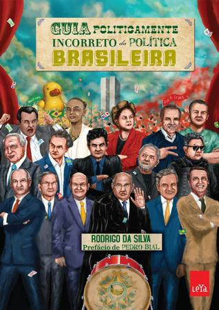 Imagem de Guia politicamente incorreto da política brasileira - prefácio pedro bial - rodrigo da silva