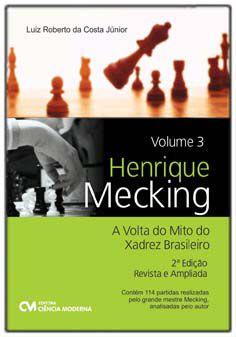Henrique Mecking - A Volta do Mito do Xadrez Brasileiro - Vol. 03 - 02Ed/22  Revista e Ampliada - CIENCIA MODERNA - Livros de Games - Magazine Luiza