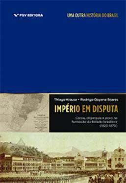 Imagem de Império em disputa: coroa, oligarquia e povo na formação do Estado brasileiro (1823-1870) - EDITORA FGV