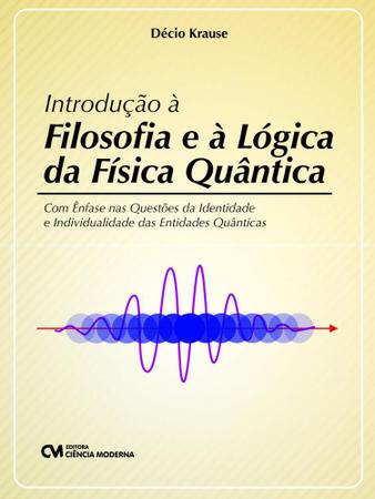 Imagem de Introdução à filosofia e à lógica da física quântica - CIENCIA MODERNA