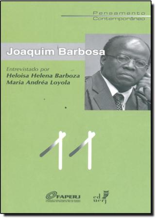 Imagem de Joaquim Barbosa: Entrevistado por Heloisa Helena Barbosa e Maria Andréa Loyola - Coleção Pensamento Contemporâneo