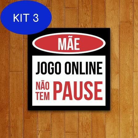 Placa Decorativa Quadro Mãe Jogo Online Não Tem Pausa -Gamer