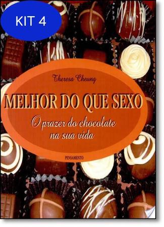 Imagem de Kit 4 Livro Melhor Do Que Sexo: O Prazer Do Chocolate Na Sua Vida - Pensamento - Grupo Pensamento