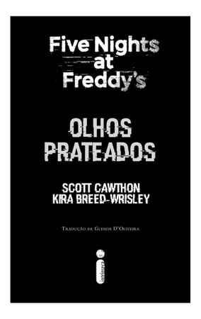 Olhos prateados: Five Nights At Freddy's 1 eBook : Cawthon, Scott,  Breed-Wrisley, Kira, D'Oliveira, Glenda: : Livros