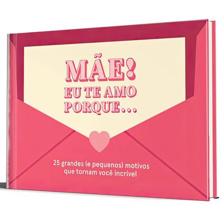 Imagem de KIT Eu te amo porque - 25 grandes (e pequenos) motivos que tornam você incrível + Mãe! Eu te amo porque  CAPA DURA