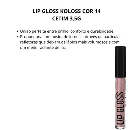 Lip Gloss Koloss Cor 14 Cetim 3,5G Imagem de Lip Gloss Koloss Cor 14 Cetim 3,5G