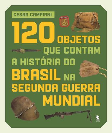 Imagem de Livro - 120 objetos que contam a história do Brasil na Segunda Guerra Mundial