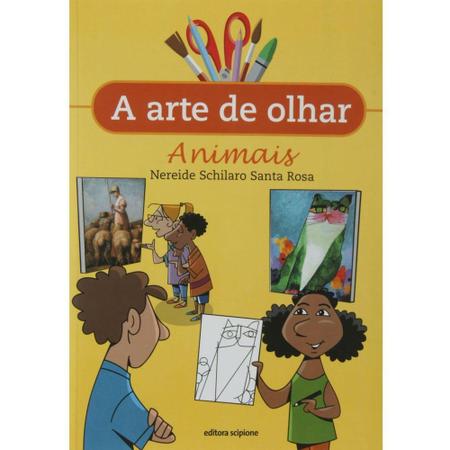 Imagem de Livro - A Arte de Olhar - Animais - Nereide Schilaro Santa Rosa - Editora Sedna