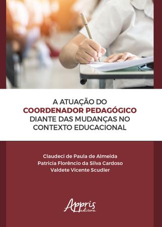 Imagem de Livro - A atuação do coordenador pedagógico diante das mudanças no contexto educacional