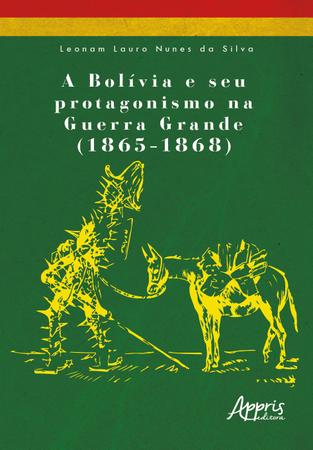 Imagem de Livro - A Bolívia e seu protagonismo na Guerra Grande (1865-1868)