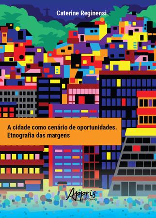 Imagem de Livro - A cidade como cenário de oportunidades: etnografia das margens