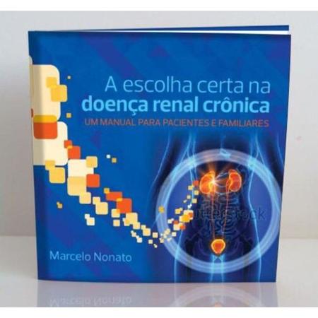Imagem de Livro - A Escolha Certa na Doença Renal Crônica - Um Manual para Pacientes e Familiares - Nonato - Balieiro