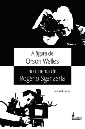 Imagem de Livro - A figura de Orson Welles no cinema de Rogério Sganzerla