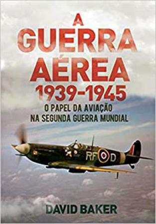 Imagem de Livro A Guerra Aérea 1939-1945. O Papel Do Aviação Na Segunda Guerra Mundial