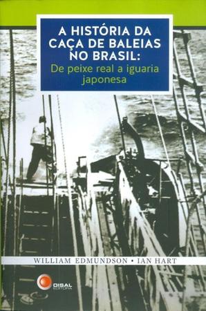 Imagem de Livro - A história da caca de baleias no Brasil