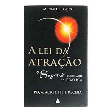 LEI DA ATRAÇÃO, A - O SEGREDO COLOCADO EM PRÁTICA - livrariaunesp