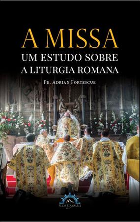 Imagem de Livro - A Missa – um estudo sobre a liturgia romana
