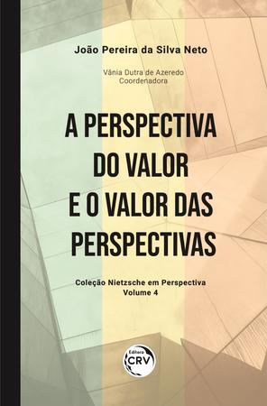 Imagem de Livro - A perspectiva do valor e o valor das perspectivas coleção Nietzsche em perspectiva - volume 4