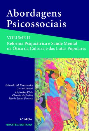 Imagem de Livro - Abordagens Psicossociais volume II: Reforma psiquiátrica e saúde mental na ótica da cultura e das lutas populares