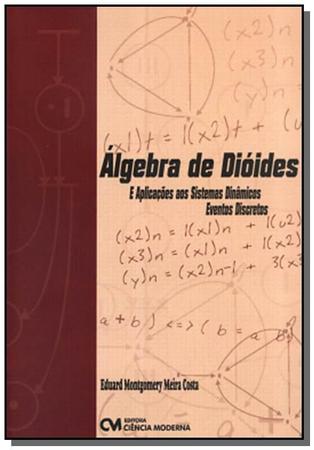 Imagem de Livro - Algebra De Dioides E Aplicacoes Aos Sistemas Dinamicos - Eventos Discretos - Cim - Ciencia Moderna