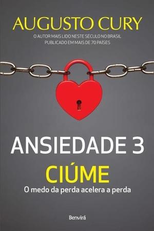 Imagem de Livro Ansiedade 3 Ciúme O Medo da Perda Acelera a Perda Augusto Cury