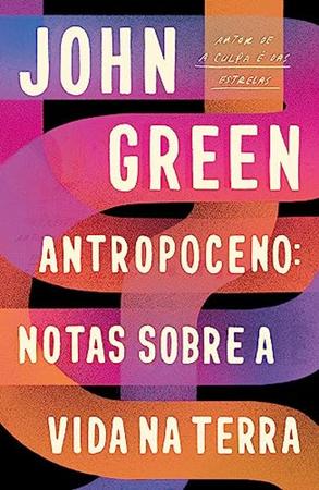 Imagem de Livro Antropoceno: Notas Sobre a Vida na Terra por John Green (Autor)