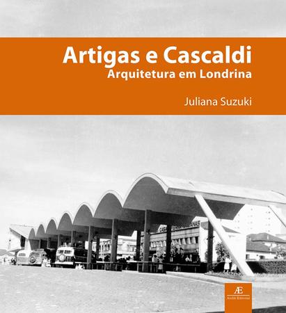 Imagem de Livro - Artigas e Cascaldi - Arquitetura em Londrina