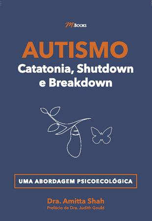 Imagem de Livro - Autismo - catatonia, shutdown e breakdown