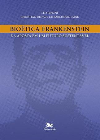Imagem de Livro - Bioética, Frankenstein e a aposta em um futuro sustentável
