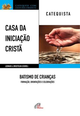 Imagem de Livro - Casa da Iniciação Cristã: Batismo de Crianças - Catequista