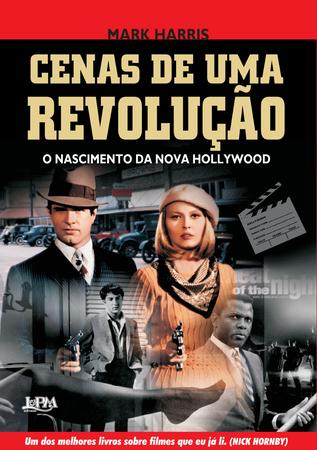 Imagem de Livro - Cenas de uma revolução - o nascimento da nova Hollywood