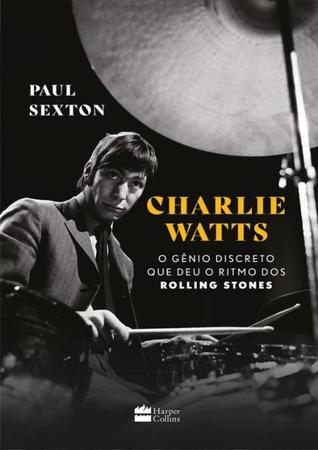 Imagem de Livro Charlie Watts O gênio discreto que deu o ritmo dos Rolling Stones Paul Sexton