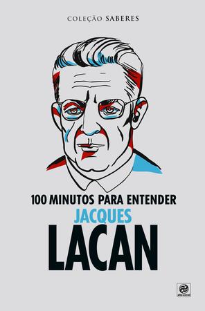Imagem de Livro - Coleção saberes - 100 minutos para entender Jacques Lacan