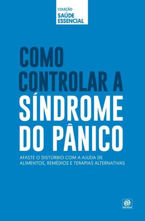 Imagem de Livro - Coleção Saúde Essencial - Como Controlar a Síndrome do Pânico