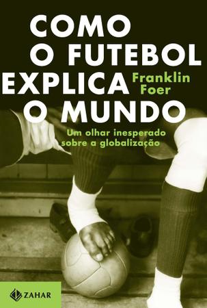 Imagem de Livro - Como o futebol explica o mundo