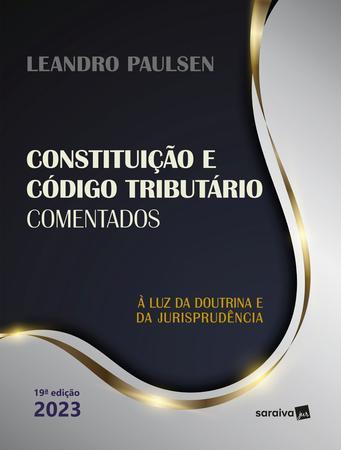 Imagem de Livro - Constituição e Código Tributário Nacional Comentados - 19ª edição 2023