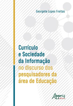 Imagem de Livro - Currículo e sociedade da informação no discurso dos pesquisadores da àrea de educação