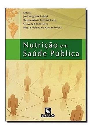 Imagem de Livro de Nutrição em Saúde Pública: Enfoque Interdisciplinar - José Augusto de Aguiar Carrazevedo Taddei (2011) - Rubio